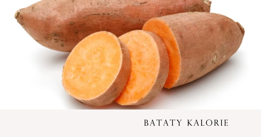 Ile kalorii mają bataty i jak włączyć je do zdrowej diety - poradnik eksperta