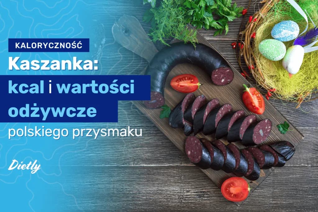 Ile kalorii ma kaszanka - poznaj prawdziwe wartości odżywcze i fakty